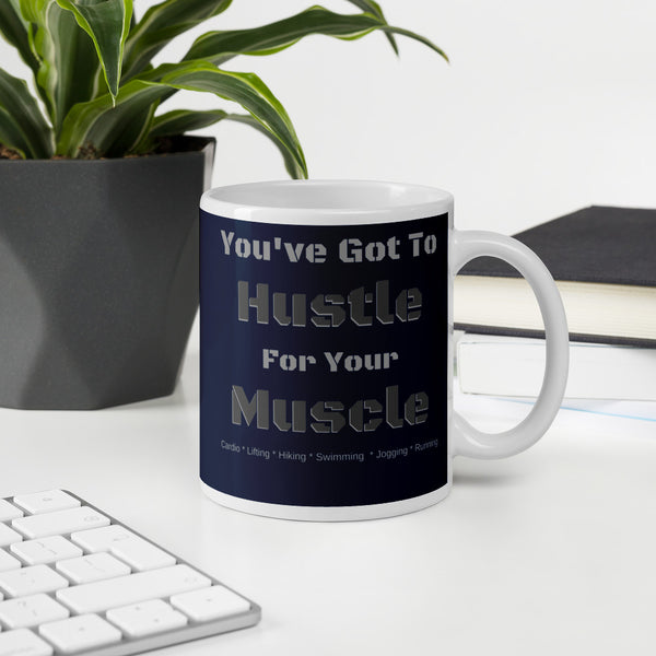 Hustle For Your Muscle Coffee Cup