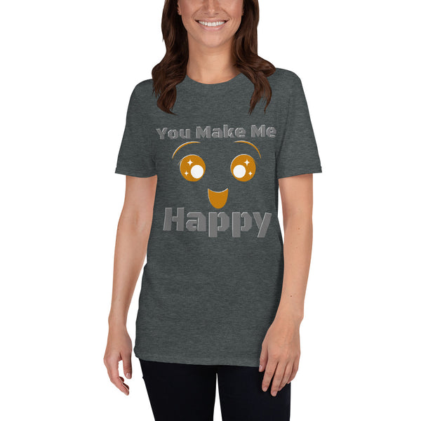 You Make Me Happy Unisex T-Shirt