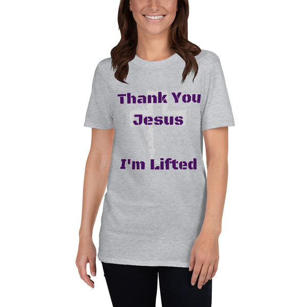 Thank You Jesus I am Lifted Unisex T-Shirt
