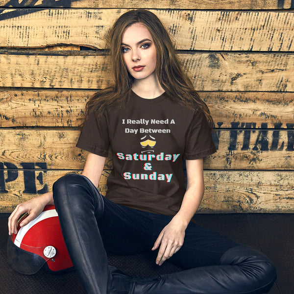 I Really Need A Day Between Saturday & Sunday Short-Sleeve Unisex T-Shirt