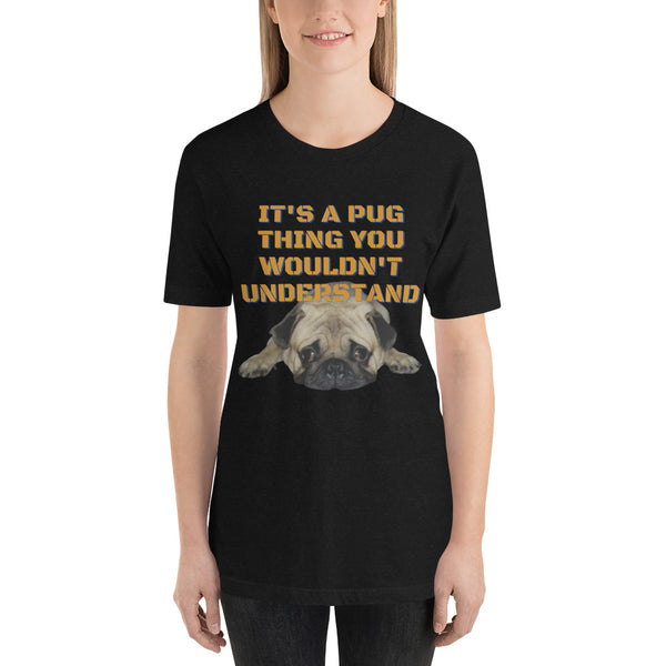 It's A Pug Thing Unisex t-shirt