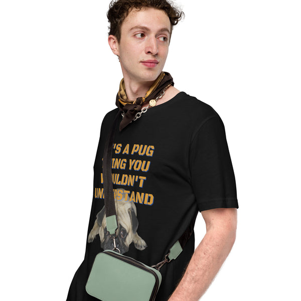 It's A Pug Thing Unisex t-shirt