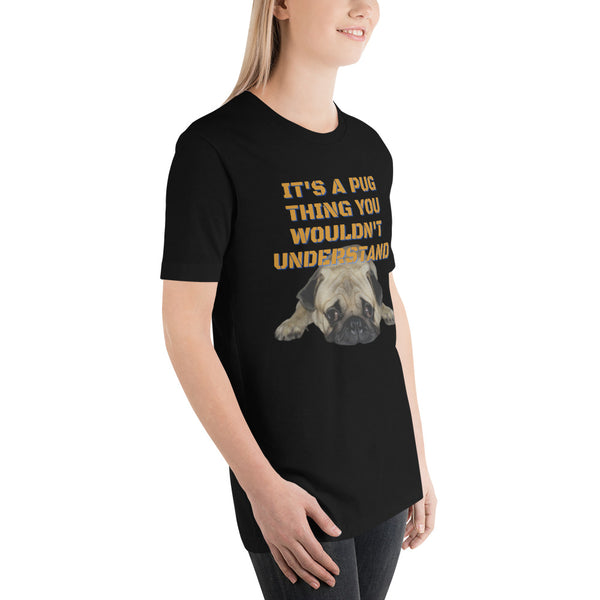 It's A Pug Thing Unisex t-shirt