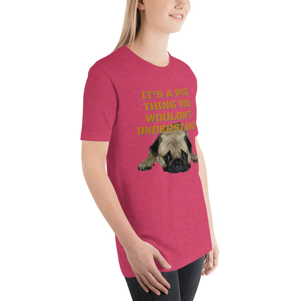 It's A Pug Thing Unisex t-shirt