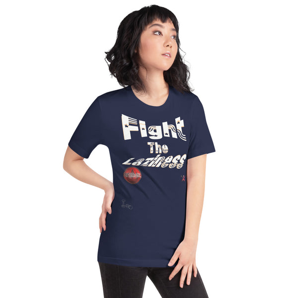 Fight The Laziness Unisex T-Shirt