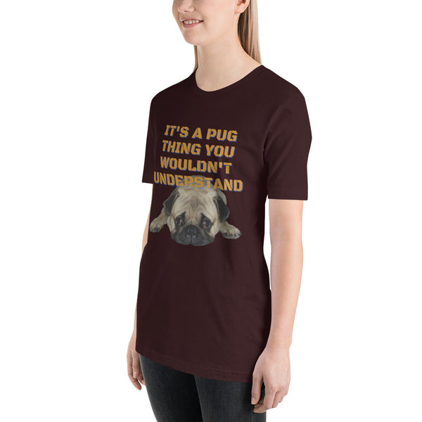 It's A Pug Thing Unisex t-shirt